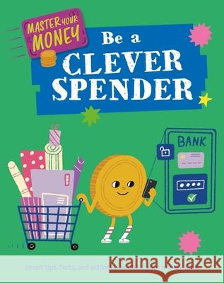 Master Your Money: Be a Clever Spender Izzi Howell 9781445186108