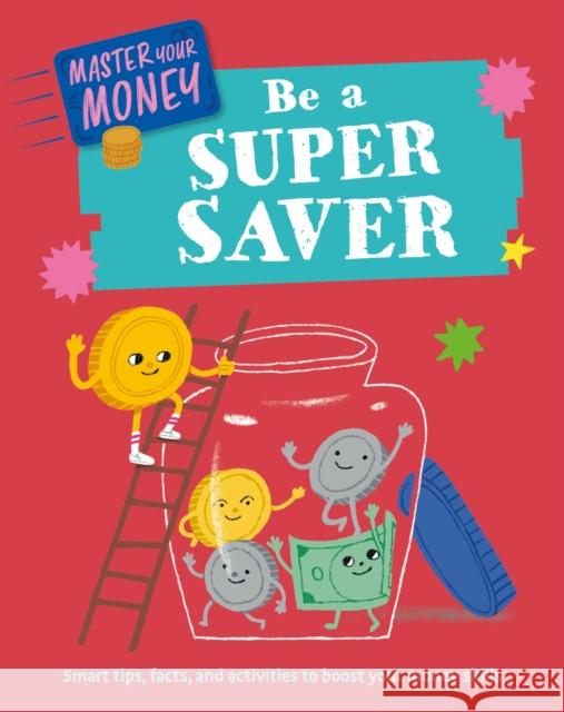 Master Your Money: Be a Super Saver Claudia Martin 9781445186139 Hachette Children's Group