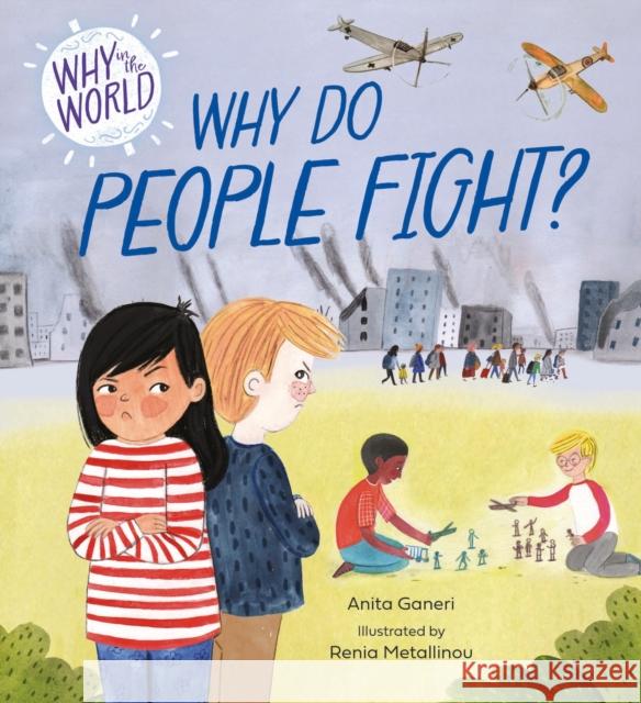 Why in the World: Why Do People Fight? Anita Ganeri 9781445187365