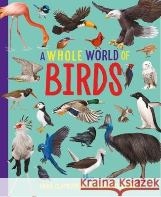 A Whole World of...: Birds Anna Claybourne 9781445188508