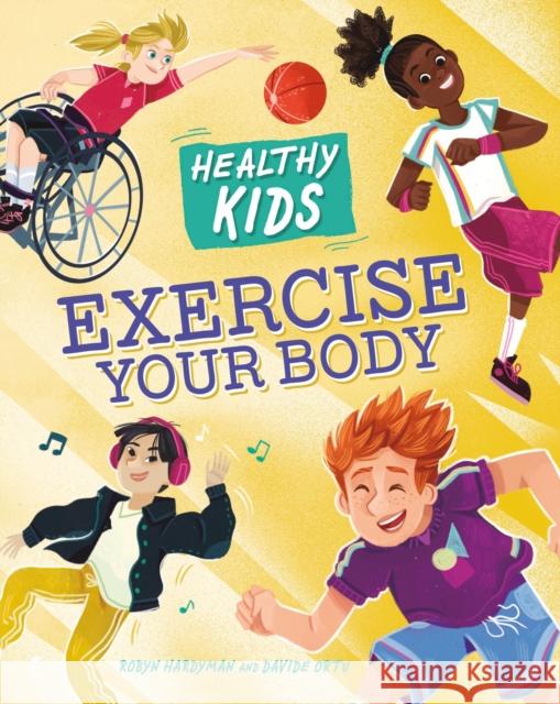 Healthy Kids: Exercise Your Body Robyn Hardyman 9781445188614