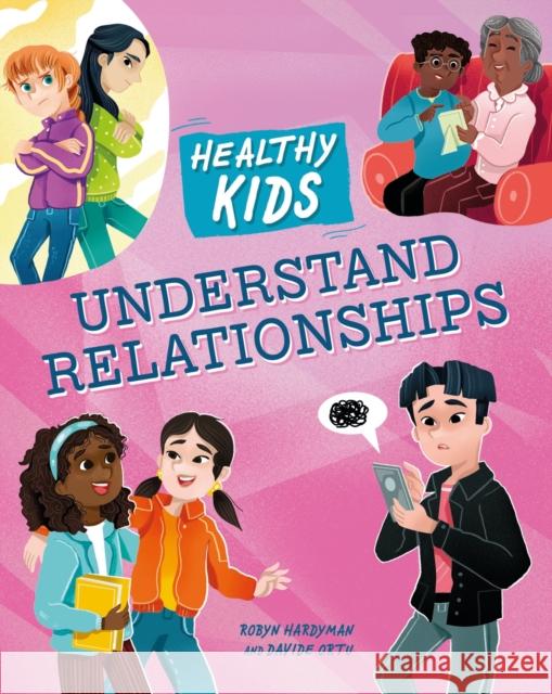 Healthy Kids: Understand Relationships Robyn Hardyman 9781445188669