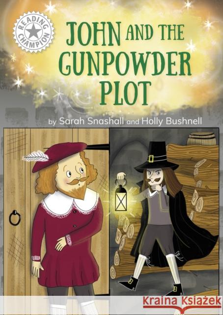 Reading Champion: John and the Gunpowder Plot: Independent Reading White 10 Snashall, Sarah 9781445189062