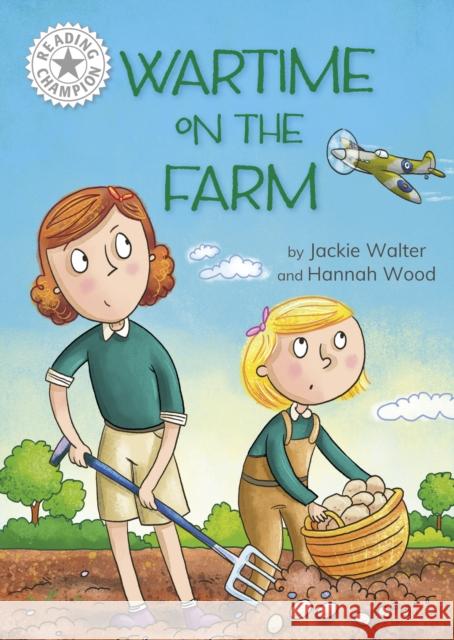 Reading Champion: Wartime on the Farm: Independent Reading White 10 Jackie Walter 9781445189086 Hachette Children's Group