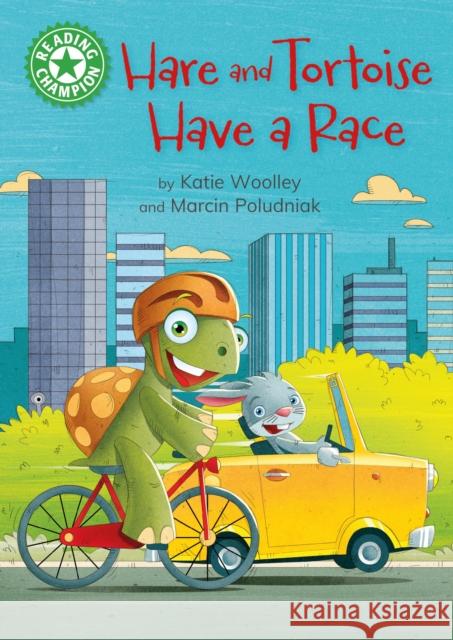Reading Champion: Hare and Tortoise Have a Race: Independent Reading Green 5 Katie Woolley 9781445189246