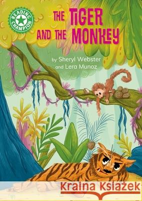 Reading Champion: The Tiger and the Monkey: Independent Reading Green 5 Webster, Sheryl 9781445189291