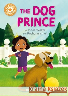 Reading Champion: The Dog Prince: Independent Reading Orange 6 Jackie Walter 9781445189321 Hachette Children's Group