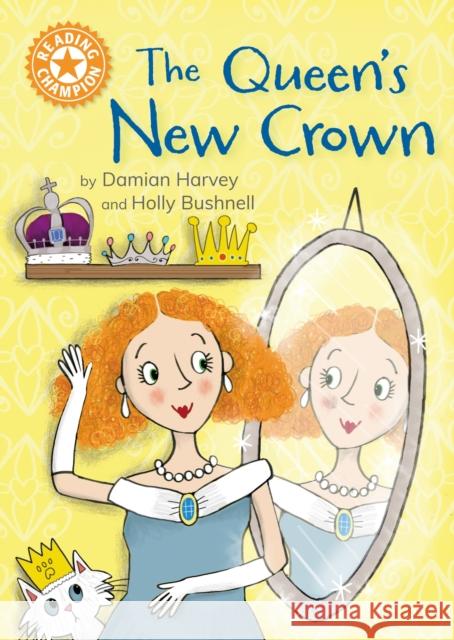 Reading Champion: The Queen's New Crown: Independent Reading Orange 6 Harvey, Damian 9781445189369