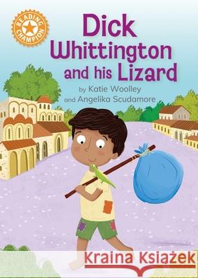 Reading Champion: Dick Whittington and his Lizard: Independent Reading Orange 6 Katie Woolley 9781445189406