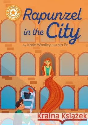 Reading Champion: Rapunzel in the City: Independent Reading Orange 6 Katie Woolley 9781445189420