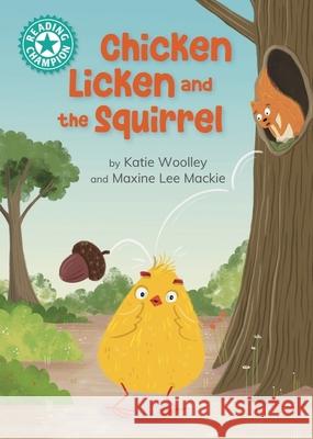 Reading Champion: Chicken Licken and the Squirrel: Independent Reading Turquoise 7 Katie Woolley 9781445189529