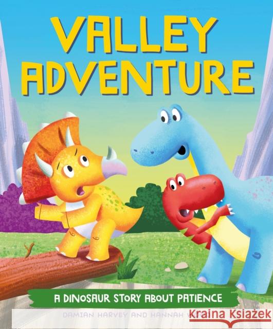 A Dinosaur Story: Valley Adventure: A Dinosaur Story about Patience Harvey, Damian 9781445189734