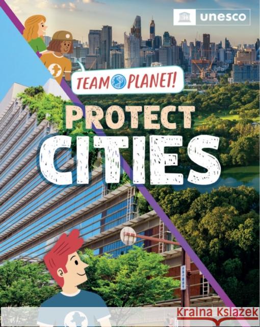 Team Planet!: Protect Cities Spilsbury, Louise 9781445189925 Hachette Children's Group