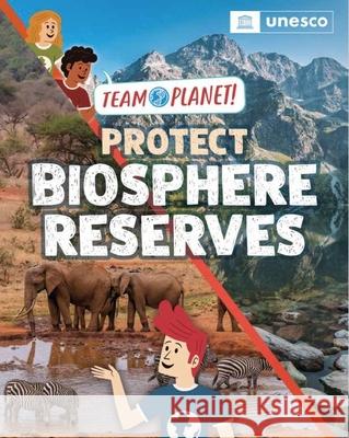 Team Planet!: Protect Biosphere Reserves Spilsbury, Louise 9781445189987 Hachette Children's Group
