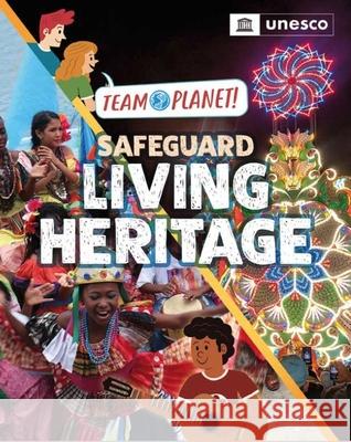 Team Planet!: Safeguard Living Heritage Spilsbury, Louise 9781445190006 Hachette Children's Group