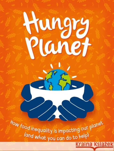 Hungry Planet Anna Claybourne 9781445190518 Hachette Children's Group
