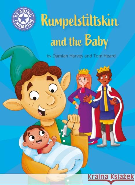Reading Champion: Rumpelstiltskin and the baby: Independent Reading Purple 8 Harvey, Damian 9781445190914 Hachette Children's Group