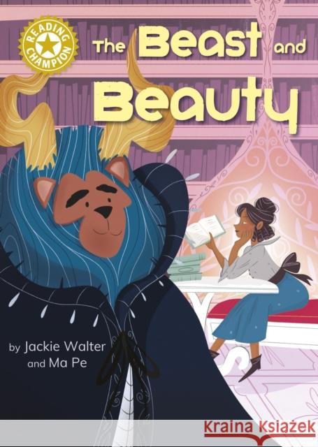 Reading Champion: The Beast and Beauty: Independent Reading Gold 9 Jackie Walter 9781445191003 Hachette Children's Group