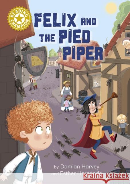 Reading Champion: Felix and the Pied Piper: Independent Reading Gold 9 Harvey, Damian 9781445191089