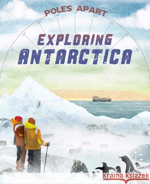 Poles Apart: Exploring Antarctica: Book 1 Franklin Watts 9781445191560