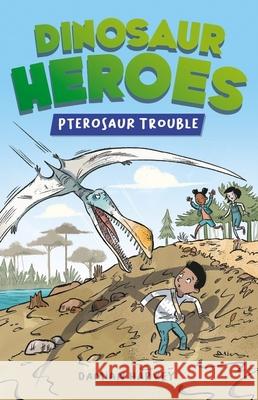 Dinosaur Heroes: Pterosaur Trouble Harvey, Damian 9781445191874