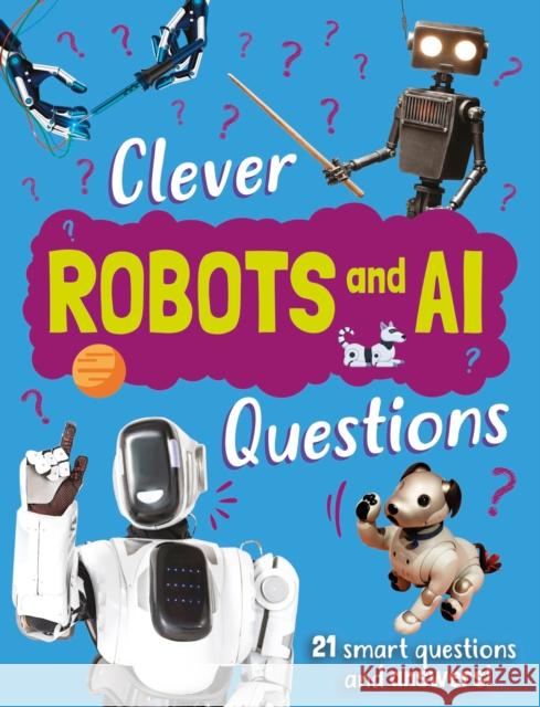 Clever: Robot & AI Questions Julia Adams 9781445192154 Hachette Children's Group