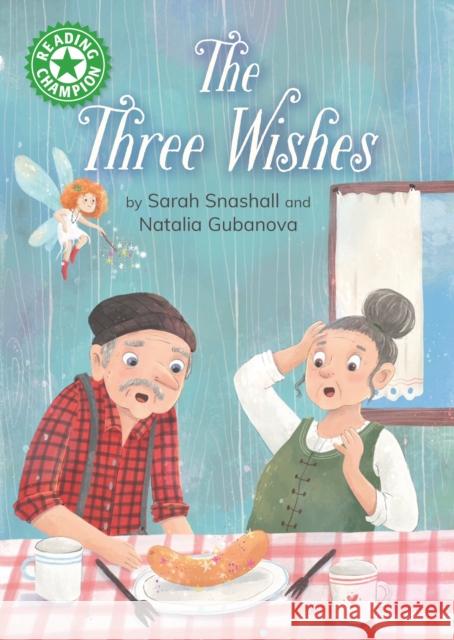 Reading Champion: The Three Wishes: Independent Reading Green 5 Snashall, Sarah 9781445192970