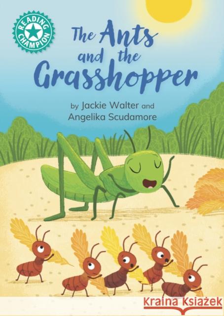 Reading Champion: The Ants and the Grasshopper: Independent reading Turquoise 7 Jackie Walter 9781445193618 Hachette Children's Group