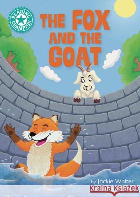 Reading Champion: The Fox and the Goat: Independent reading Turquoise 7 Jackie Walter 9781445193670 Hachette Children's Group