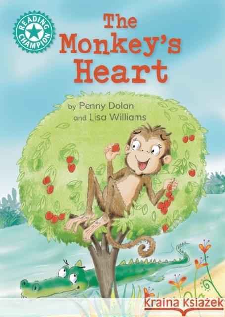 Reading Champion: The Monkey's Heart: Independent reading Turquoise 7 Penny Dolan 9781445193762 Hachette Children's Group
