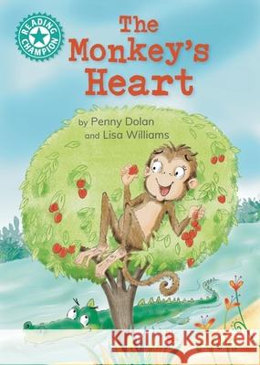 Reading Champion: The Monkey's Heart: Independent reading Turquoise 7 Penny Dolan 9781445193786 Hachette Children's Group