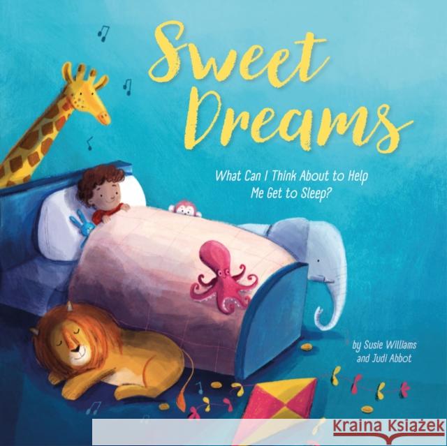 Sweet Dreams: What Can I Think About to Help Me Get to Sleep? Susie Williams 9781445195582 Hachette Children's Group