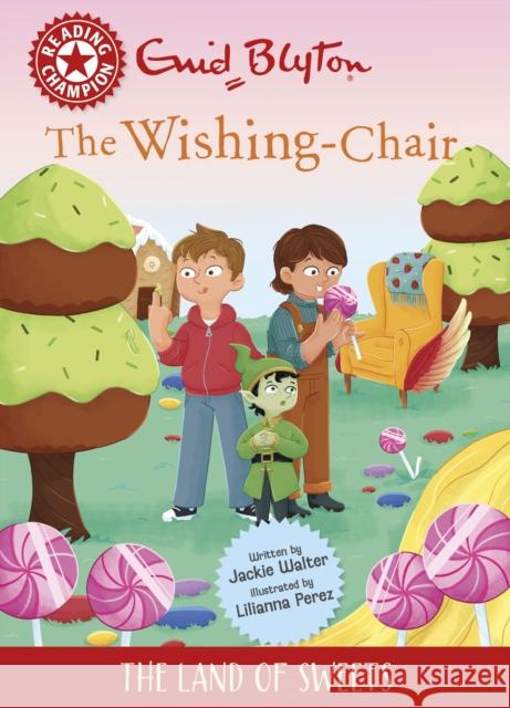 Reading Champion: The Wishing-Chair: The Land of Sweets: Red Band 2 Jackie Walter 9781445196671 Hachette Children's Group