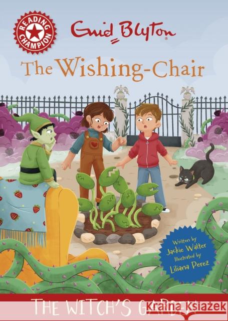 Reading Champion: The Wishing-Chair: The Witch's Garden: Red Band 2 Jackie Walter 9781445196763 Hachette Children's Group