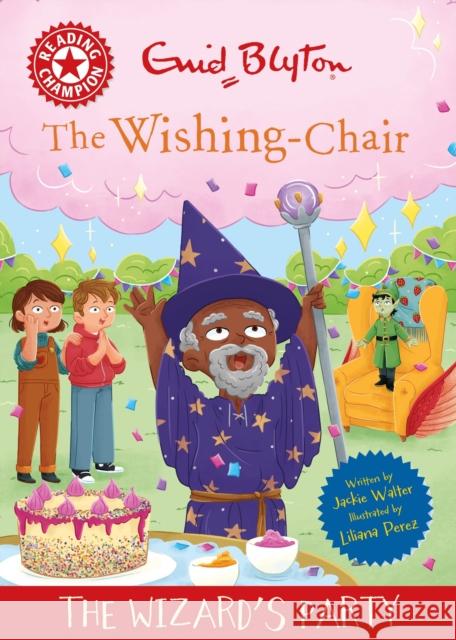 Reading Champion: The Wishing-Chair: The Wizard's Party: Red Band 2 Jackie Walter 9781445196794 Hachette Children's Group
