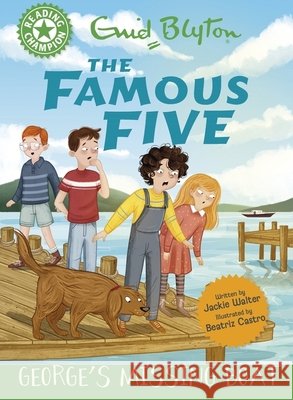Reading Champion: The Famous Five: George's Missing Boat Jackie Walter 9781445197302