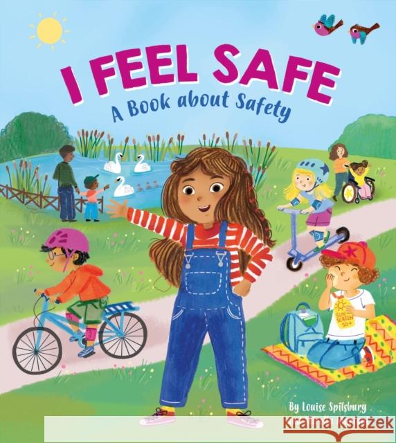 I Feel Safe: A book about safety Spilsbury, Louise 9781445197821