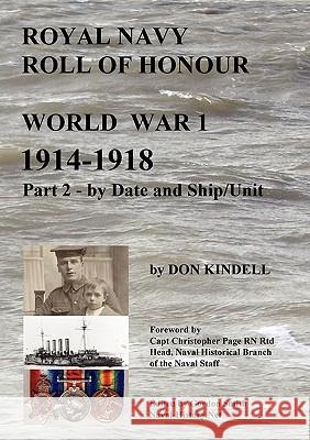 Royal Navy Roll of Honour - World War 1, by Date and Ship/Unit Don Kindell 9781445205359 Lulu.com
