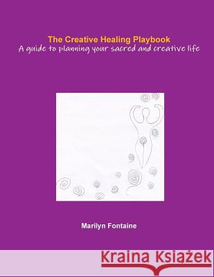 The Creative Healing Playbook Marilyn Fontaine 9781445206806