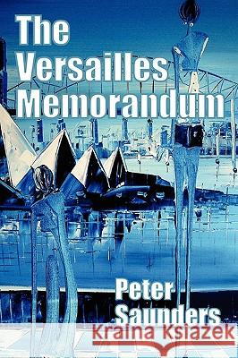 Versailles Memorandum Peter Saunders 9781445206905 Lulu.com