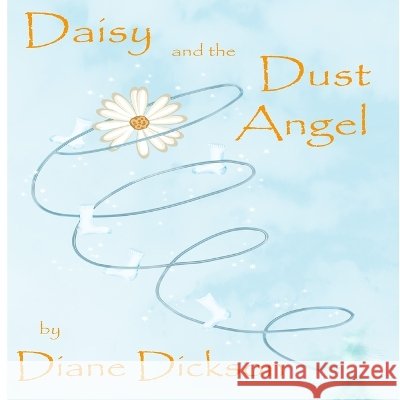 Daisy and the Dust Angel Diane Dickson 9781445213750