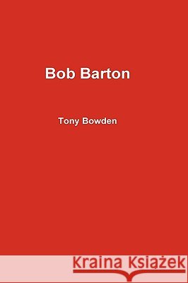 Bob Barton Tony Bowden 9781445216553