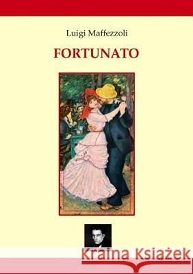 Fortunato, una fiaba scritta in treno Luigi Maffezzoli 9781445232959 Lulu.com