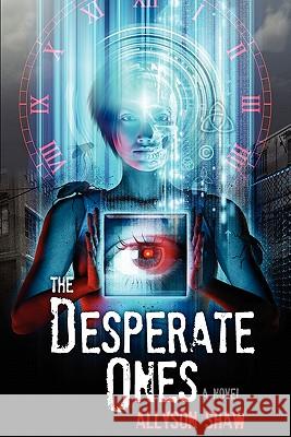 The Desperate Ones Allyson Shaw 9781445237756