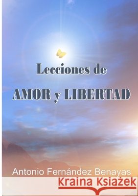 Lecciones De AMOR Y LIBERTAD Antonio FERNANDEZ BENAYAS 9781445240893