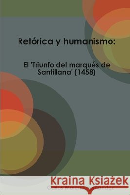 Ret?rica y humanismo Carlos Moreno Hern?ndez 9781445254371
