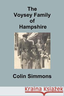 The Voysey Family of Hampshire Colin Simmons 9781445255057