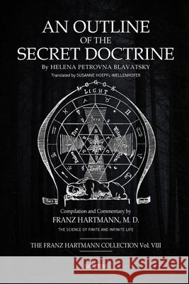 An Outline of The Secret Doctrine Franz Hartmann Susanne Hoepfl-Wellenhofer 9781445256733