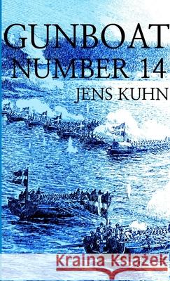 Gunboat Number 14 Jens Kuhn 9781445261515