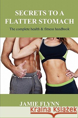 Secrets to a flatter stomach Jamie Flynn 9781445261843